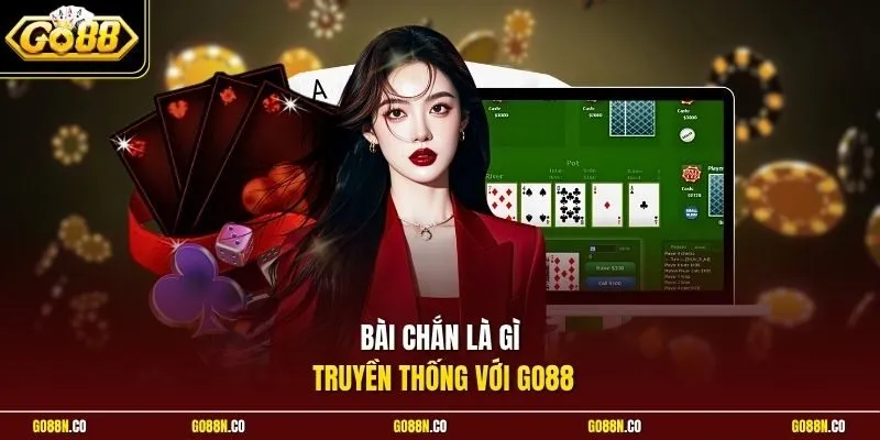 Bài chắn là gì truyền thống với GO88