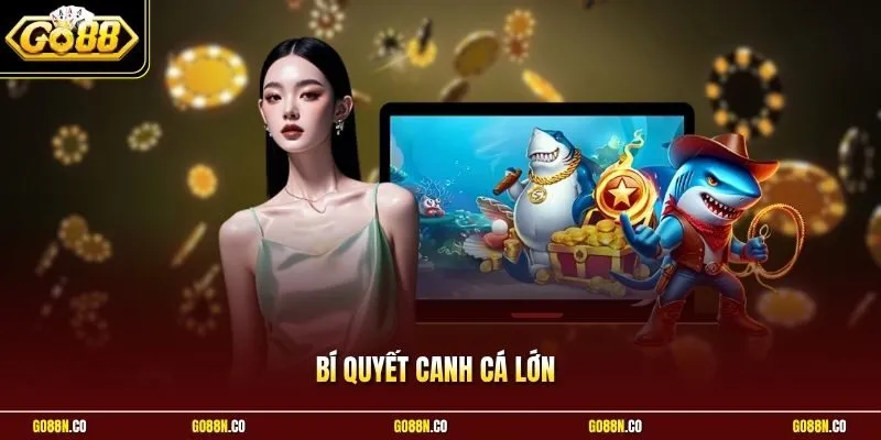 Bí Quyết Canh Cá Lớn | Thủ Thuật Gom Đạn Tiêu Diệt Boss