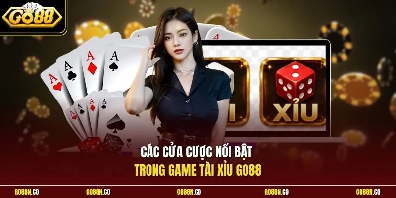 Các cửa cược nổi bật trong game Tài Xỉu GO88