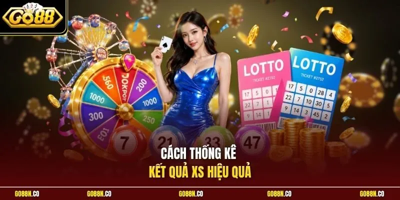 Cách thống kê kết quả XS hiệu quả 