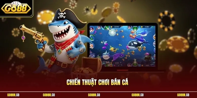 Chiến Thuật Chơi Bắn Cá | Mẹo Xả Đạn Chuẩn Ăn Điểm Tuyệt Đối