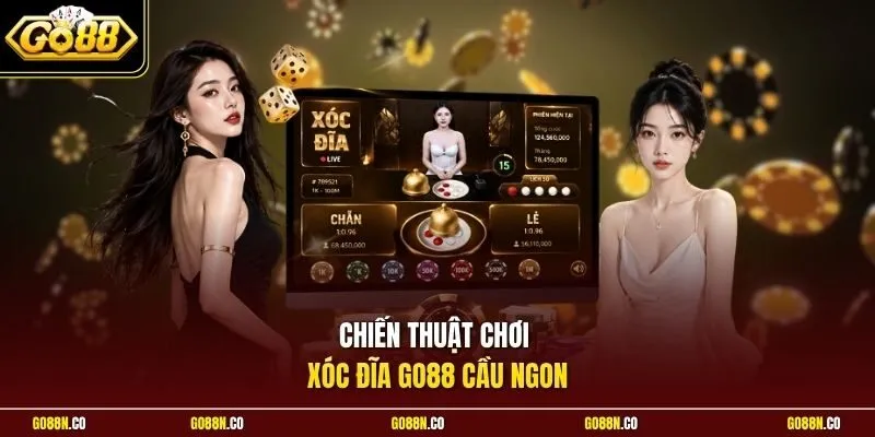 Chiến thuật chơi xóc đĩa GO88 cầu ngon