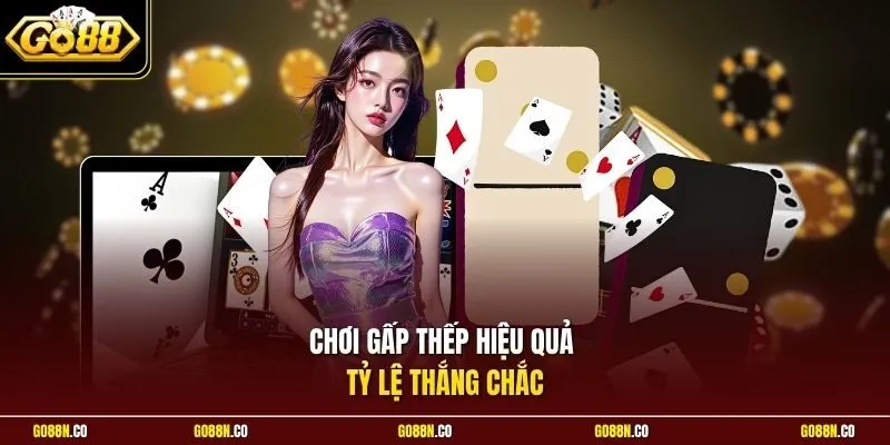 Chơi gấp thếp hiệu quả tỷ lệ thắng chắc