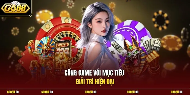 Cổng game với mục tiêu giải trí hiện đại