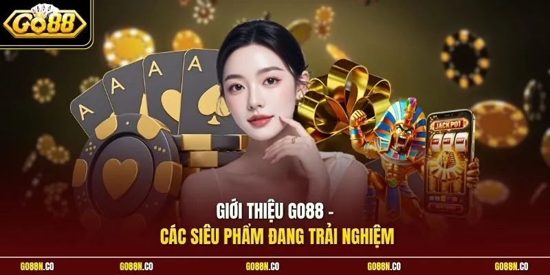 Giới thiệu GO88 - Các siêu phẩm đang trải nghiệm
