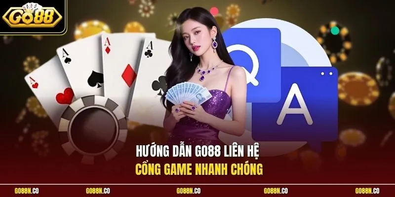 Hướng dẫn GO88 liên hệ cổng game nhanh chóng