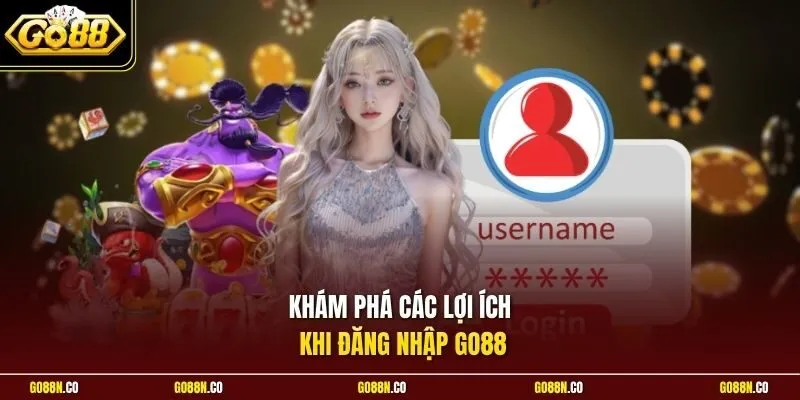 Khám phá các lợi ích khi đăng nhập GO88