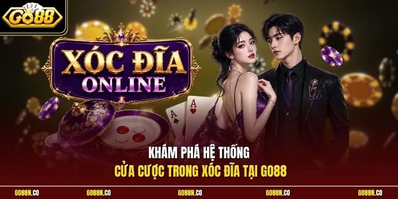 Khám phá hệ thống cửa cược trong Xóc Đĩa tại GO88