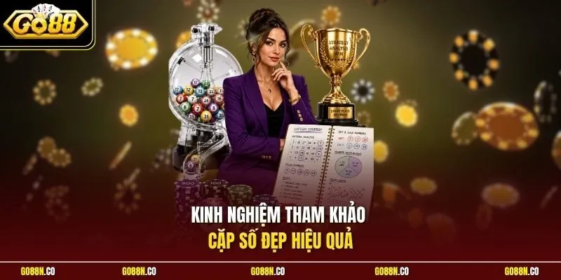 Kinh nghiệm tham khảo cặp số đẹp hiệu quả