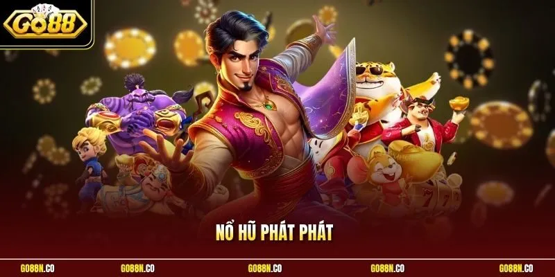 Nổ Hũ Phát Phát | Biến Vốn Nhỏ Thành Quỹ Thưởng Siêu Khủng