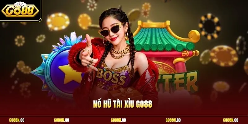 Nổ Hũ Tài Xỉu GO88 | Thuật Toán Công Bằng Săn Hũ Đậm Cực Dễ