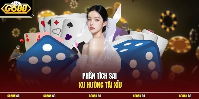 Phân tích sai xu hướng tài xỉu