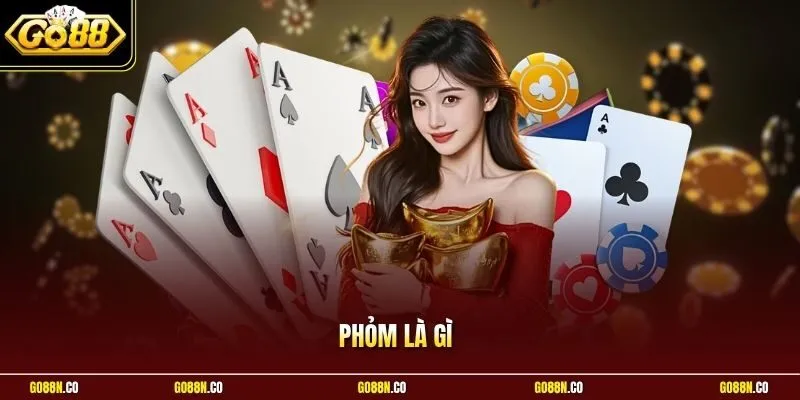 Phỏm Là Gì - Luật Chơi Dễ Hiểu Cho Người Mới Với GO88