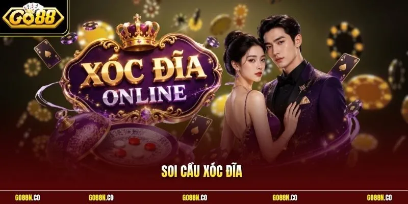 Soi Cầu Xóc Đĩa Hiệu Quả Theo Kinh Nghiệm Thực Chiến Từ GO88