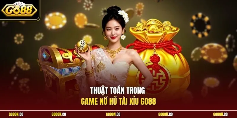 Thuật toán trong game nổ hũ Tài Xỉu GO88