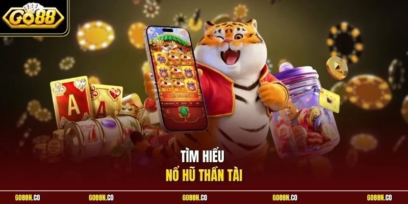 Tìm hiểu nổ hũ Thần Tài 