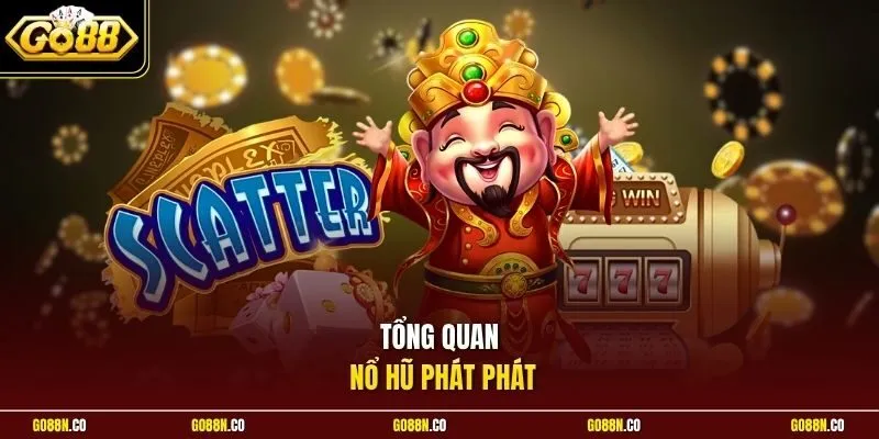 Tổng quan nổ hũ Phát Phát