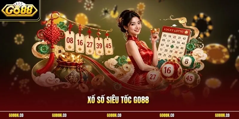 Xổ Số Siêu Tốc GO88 | Đặt Cược Giây Lát Nhận Tiền Nhanh Gọn